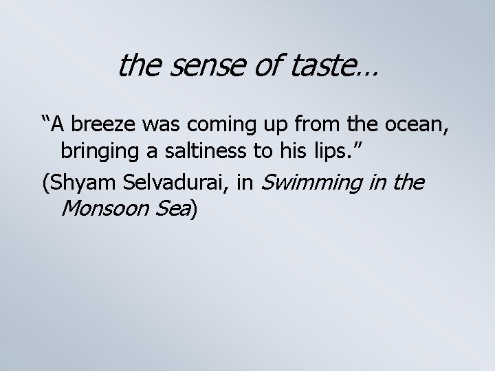 the sense of taste… “A breeze was coming up from the ocean, bringing a