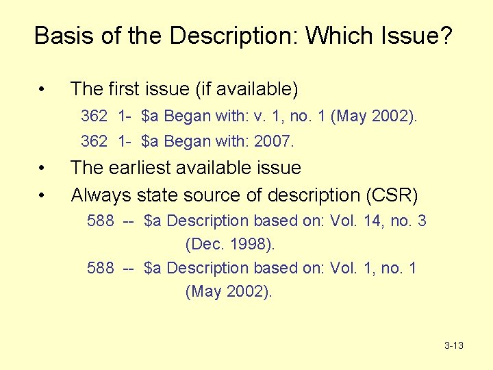 Basis of the Description: Which Issue? • The first issue (if available) 362 1