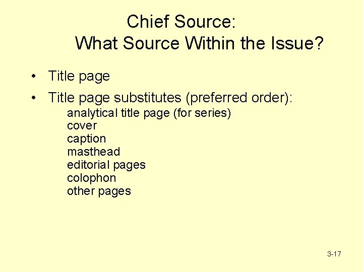 Chief Source: What Source Within the Issue? • Title page substitutes (preferred order): analytical