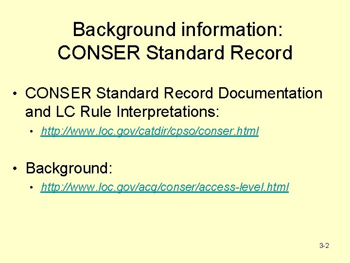 Background information: CONSER Standard Record • CONSER Standard Record Documentation and LC Rule Interpretations: