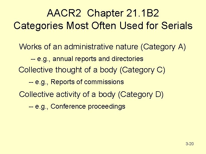 AACR 2 Chapter 21. 1 B 2 Categories Most Often Used for Serials Works