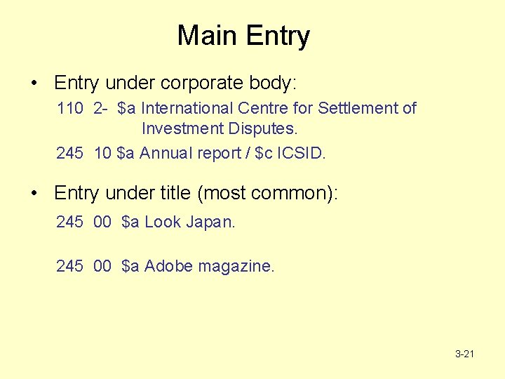 Main Entry • Entry under corporate body: 110 2 - $a International Centre for