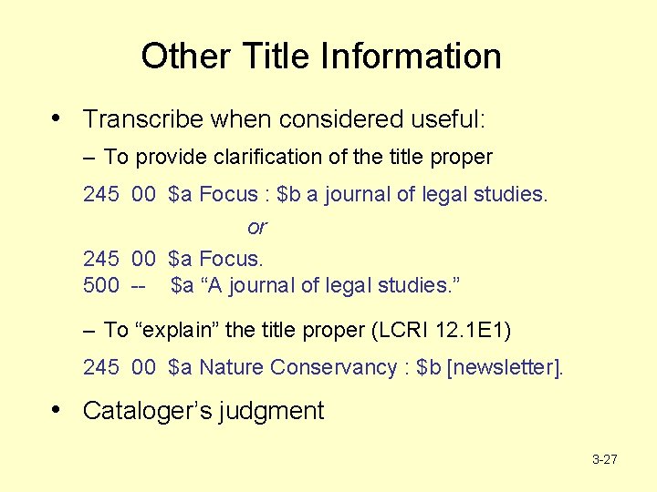 Other Title Information • Transcribe when considered useful: – To provide clarification of the