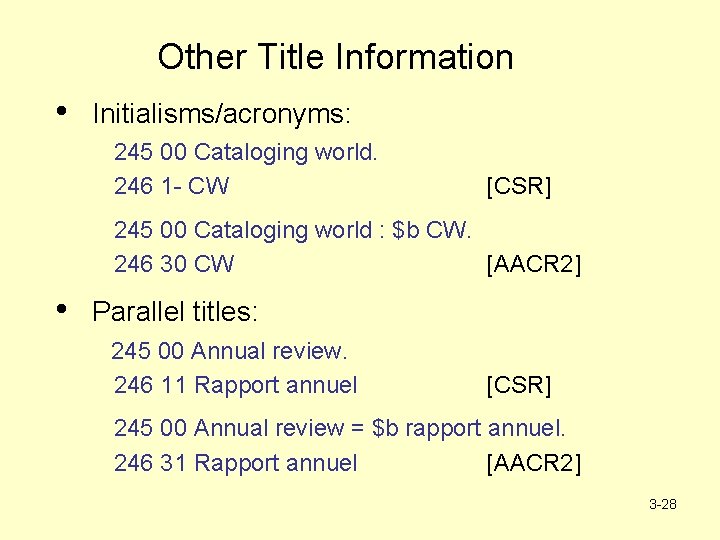 Other Title Information • Initialisms/acronyms: 245 00 Cataloging world. 246 1 - CW [CSR]