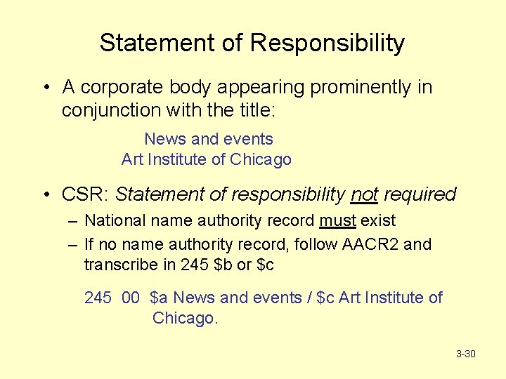 Statement of Responsibility • A corporate body appearing prominently in conjunction with the title: