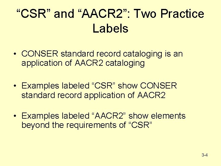 “CSR” and “AACR 2”: Two Practice Labels • CONSER standard record cataloging is an