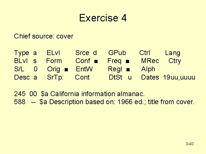 Exercise 4 Chief source: cover Type BLvl S/L Desc a s 0 a ELvl