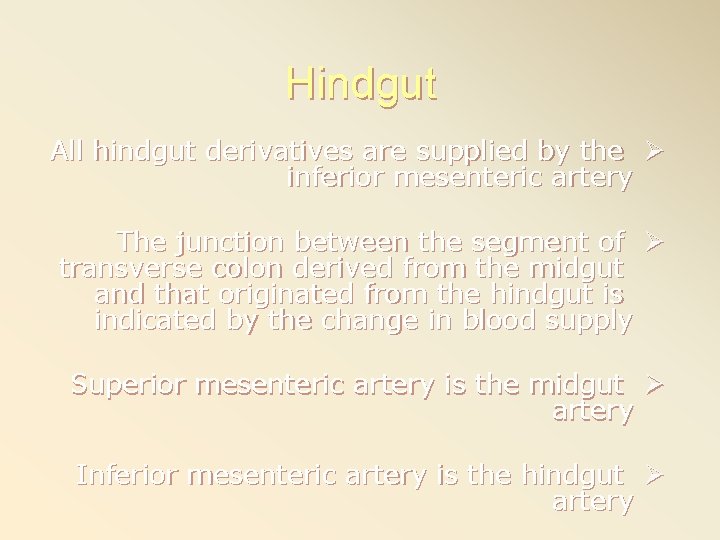 Hindgut All hindgut derivatives are supplied by the Ø inferior mesenteric artery The junction