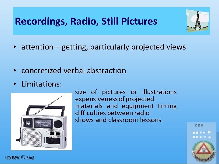 Recordings, Radio, Still Pictures • attention – getting, particularly projected views • concretized verbal