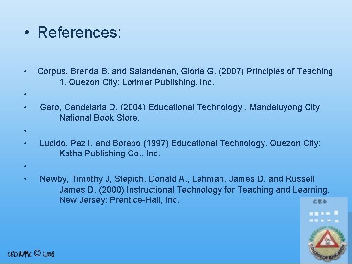  • References: • • Corpus, Brenda B. and Salandanan, Gloria G. (2007) Principles