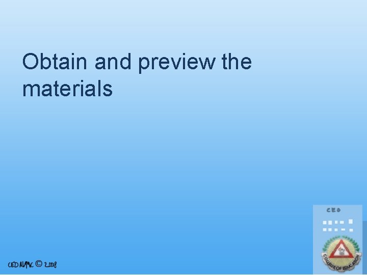 Obtain and preview the materials 