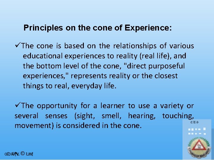 Principles on the cone of Experience: üThe cone is based on the relationships of