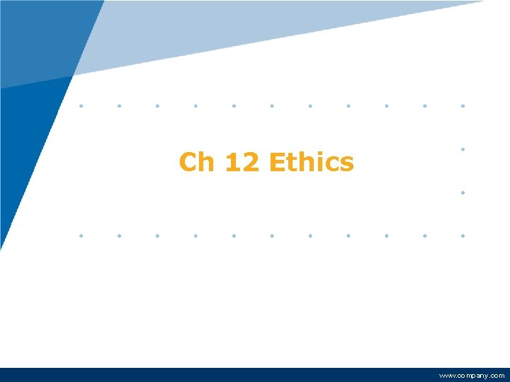 Ch 12 Ethics www. company. com 