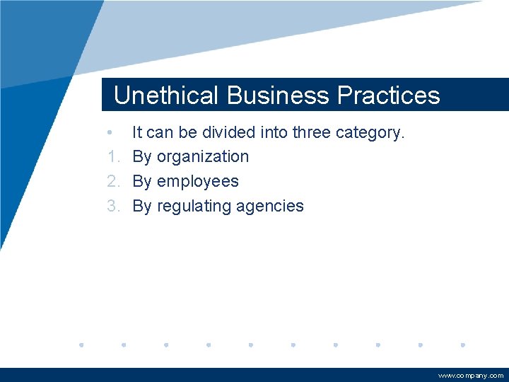 Unethical Business Practices • 1. 2. 3. It can be divided into three category.