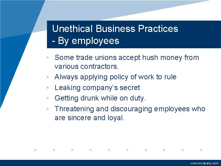 Unethical Business Practices - By employees • Some trade unions accept hush money from