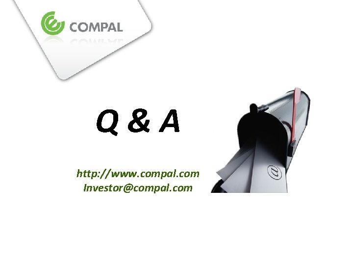 Q&A http: //www. compal. com Investor@compal. com Q&A http: //www. compal. com Investor@compal. com