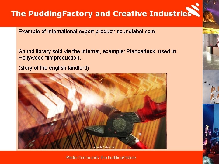 The Pudding. Factory and Creative Industries Example of international export product: soundlabel. com Sound