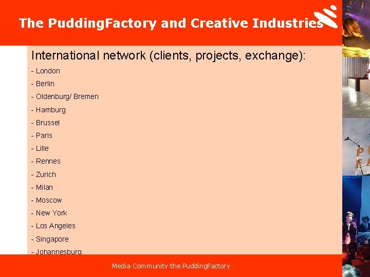 The Pudding. Factory and Creative Industries International network (clients, projects, exchange): - London -