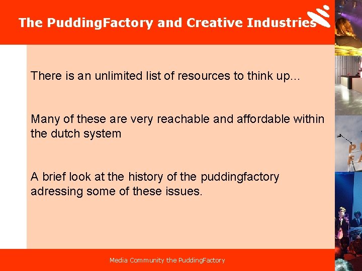 The Pudding. Factory and Creative Industries There is an unlimited list of resources to