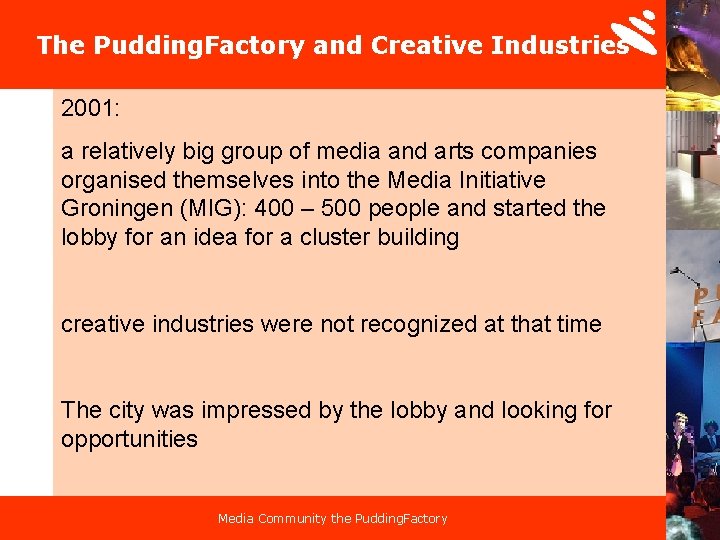 The Pudding. Factory and Creative Industries 2001: a relatively big group of media and