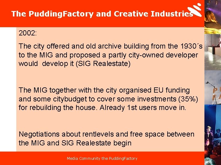 The Pudding. Factory and Creative Industries 2002: The city offered and old archive building