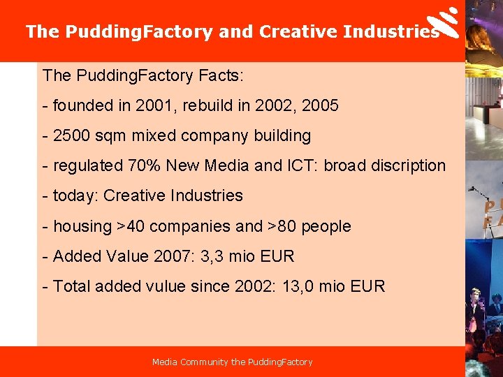 The Pudding. Factory and Creative Industries The Pudding. Factory Facts: - founded in 2001,