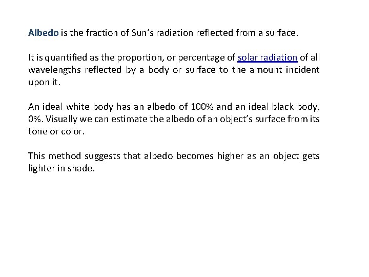 Albedo is the fraction of Sun’s radiation reflected from a surface. It is quantified