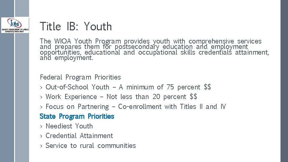 Title IB: Youth The WIOA Youth Program provides youth with comprehensive services and prepares Title IB: Youth The WIOA Youth Program provides youth with comprehensive services and prepares