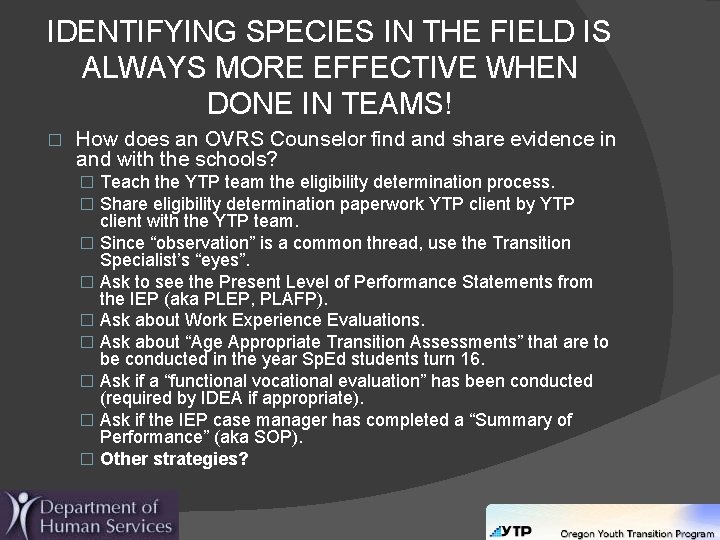 IDENTIFYING SPECIES IN THE FIELD IS ALWAYS MORE EFFECTIVE WHEN DONE IN TEAMS! �