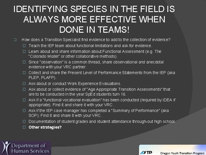 IDENTIFYING SPECIES IN THE FIELD IS ALWAYS MORE EFFECTIVE WHEN DONE IN TEAMS! �