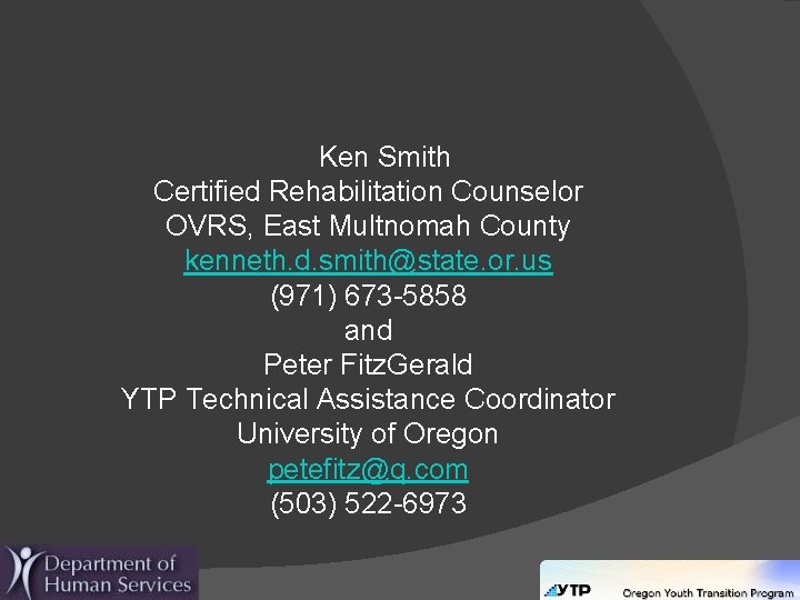 Ken Smith Certified Rehabilitation Counselor OVRS, East Multnomah County kenneth. d. smith@state. or. us