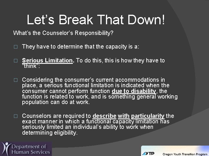 Let’s Break That Down! What’s the Counselor’s Responsibility? � They have to determine that