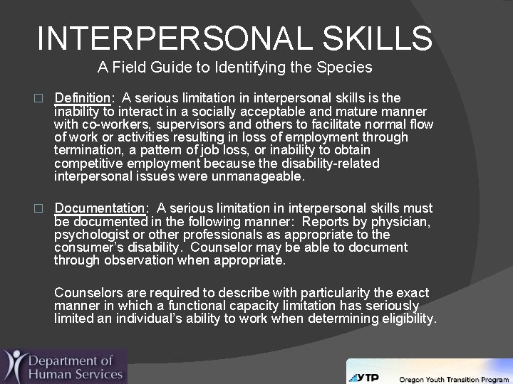 INTERPERSONAL SKILLS A Field Guide to Identifying the Species � Definition: A serious limitation