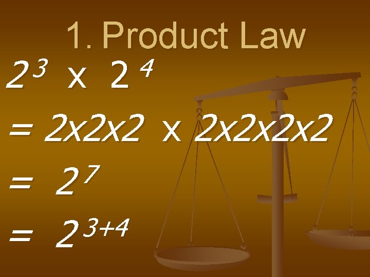 1. Product Law 3 4 2 x 2 = 2 x 2 x 2