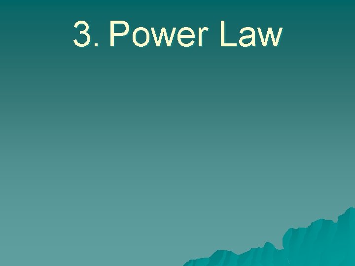 3. Power Law 