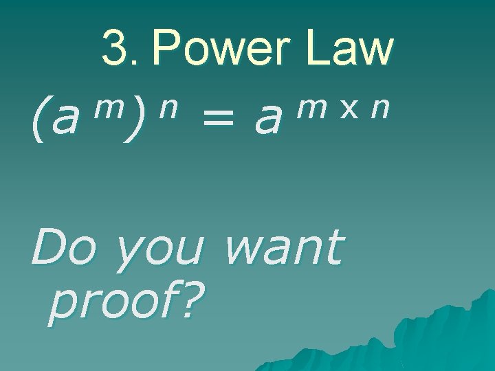 3. Power Law m n m x n (a ) = a Do you