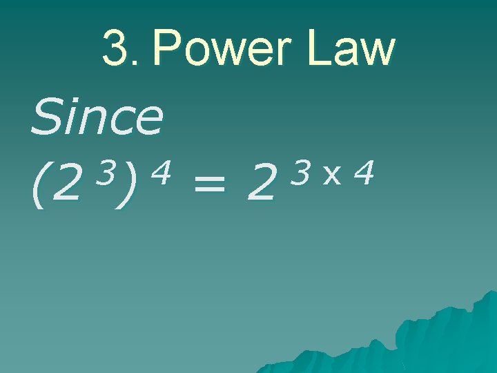 3. Power Law Since 3 4 3 x 4 (2 ) = 2 