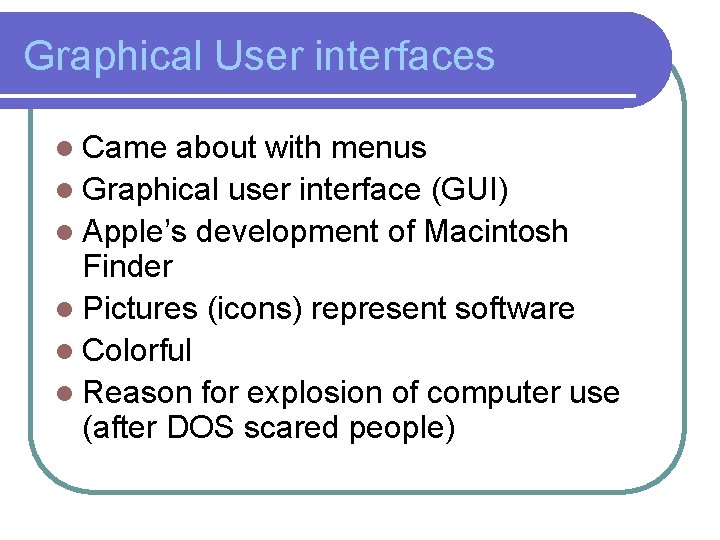 Graphical User interfaces l Came about with menus l Graphical user interface (GUI) l