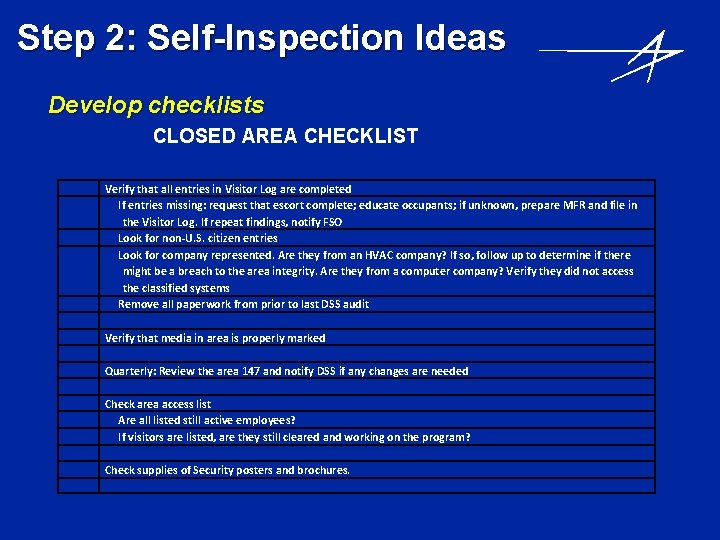 Step 2: Self-Inspection Ideas Develop checklists CLOSED AREA CHECKLIST Verify that all entries in