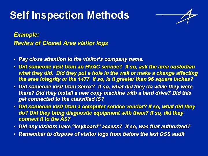 Self Inspection Methods Example: Review of Closed Area visitor logs • Pay close attention