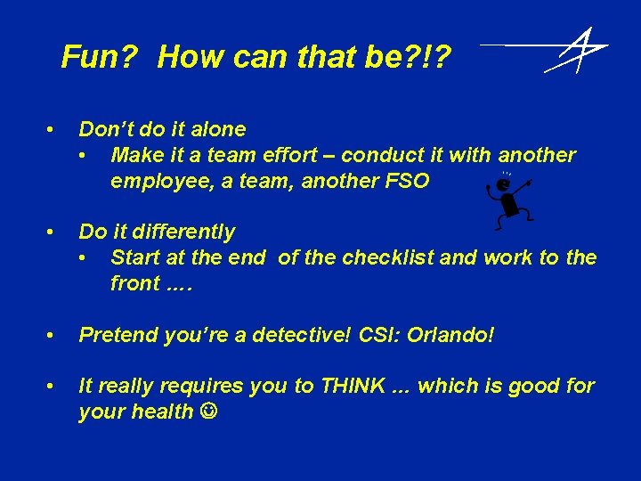 Fun? How can that be? !? • Don’t do it alone • Make it Fun? How can that be? !? • Don’t do it alone • Make it