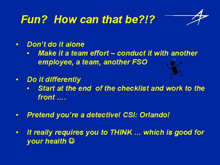 Fun? How can that be? !? • Don’t do it alone • Make it