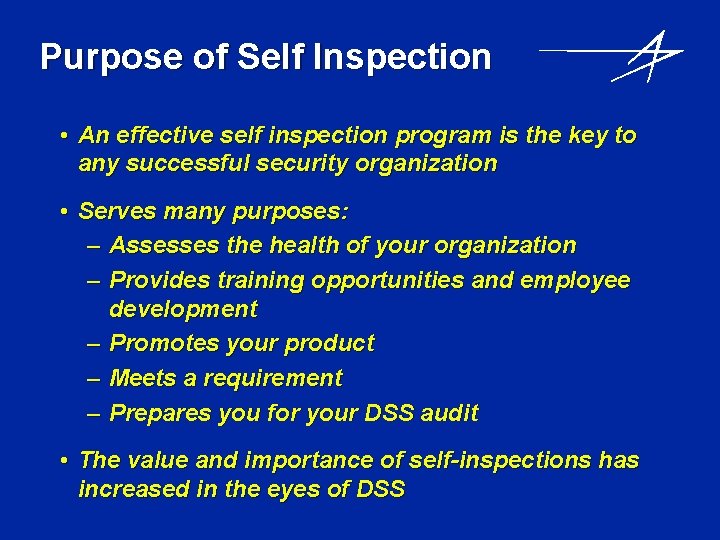 Purpose of Self Inspection • An effective self inspection program is the key to