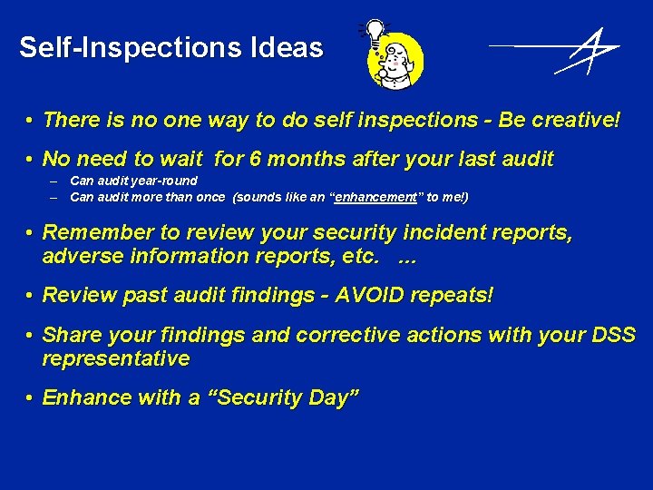 Self-Inspections Ideas • There is no one way to do self inspections - Be