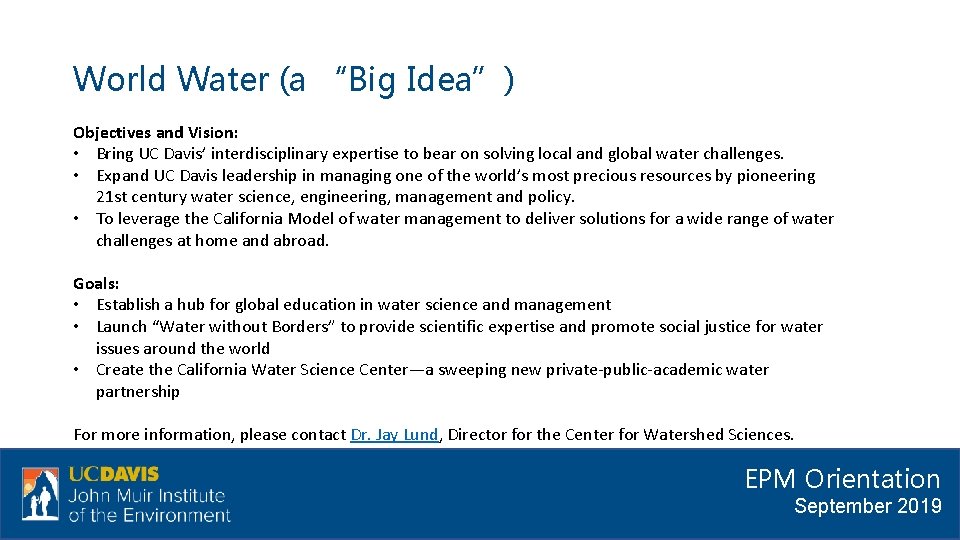 World Water (a “Big Idea”) Objectives and Vision: • Bring UC Davis’ interdisciplinary expertise