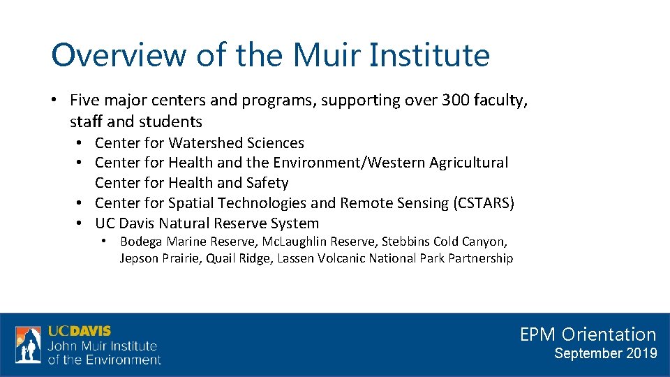 Overview of the Muir Institute • Five major centers and programs, supporting over 300