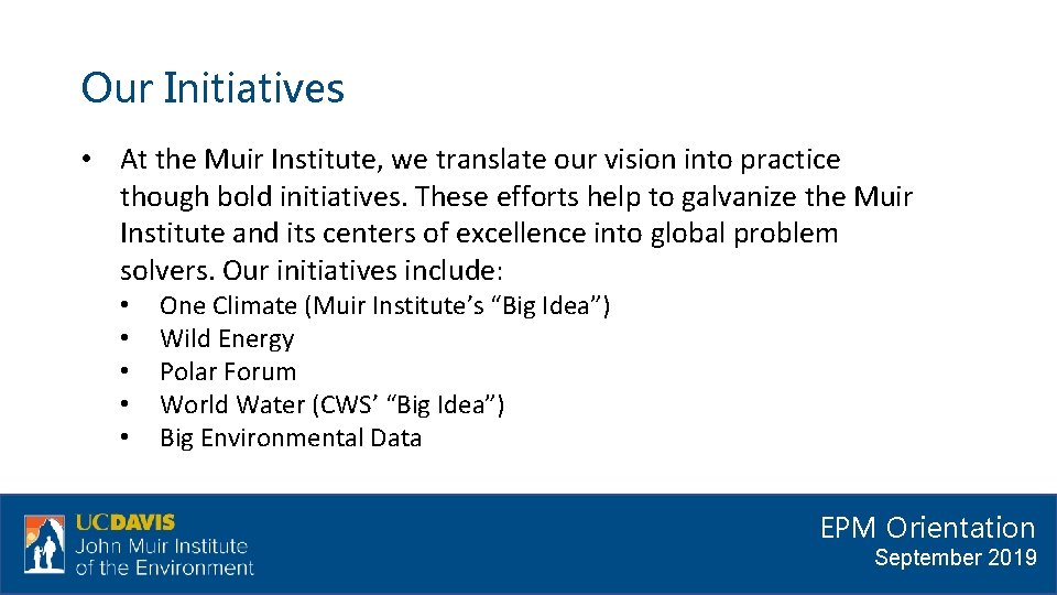 Our Initiatives • At the Muir Institute, we translate our vision into practice though