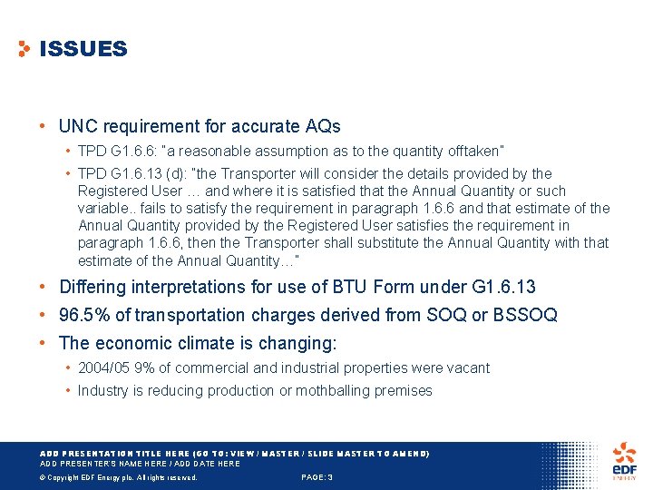 ISSUES • UNC requirement for accurate AQs • TPD G 1. 6. 6: “a