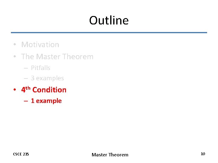 Outline • Motivation • The Master Theorem – Pitfalls – 3 examples • 4 Outline • Motivation • The Master Theorem – Pitfalls – 3 examples • 4