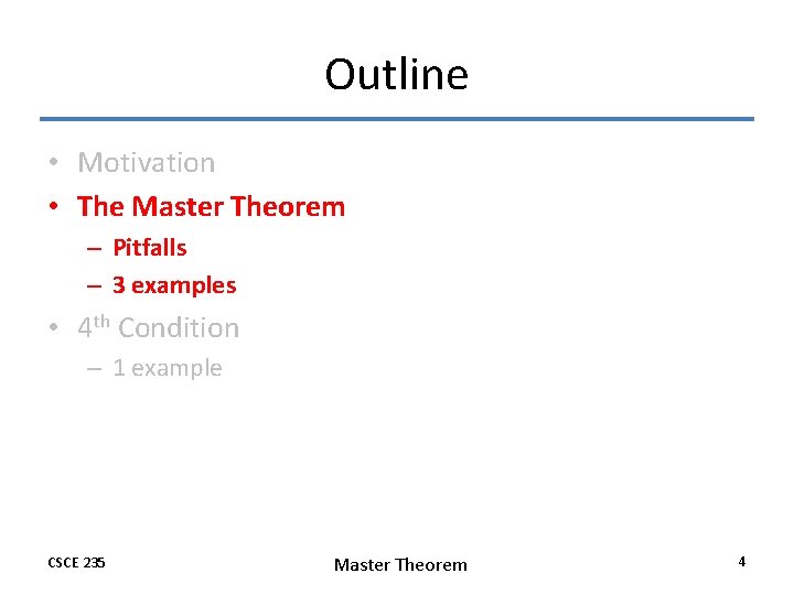 Outline • Motivation • The Master Theorem – Pitfalls – 3 examples • 4 Outline • Motivation • The Master Theorem – Pitfalls – 3 examples • 4